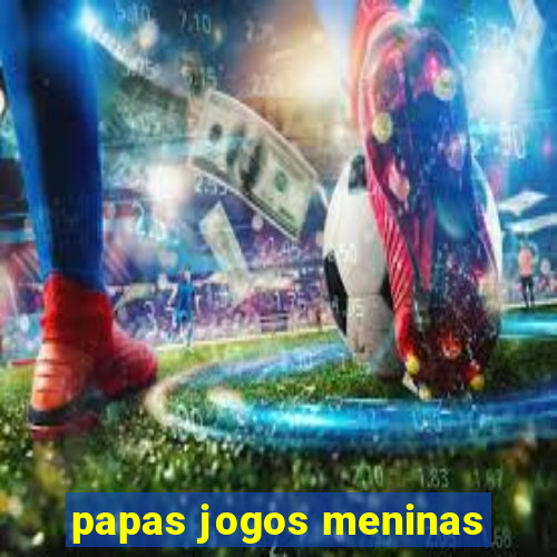 papas jogos meninas